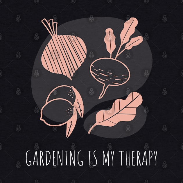 Gardening Is My Therapy Garden Lovers by TayaDesign